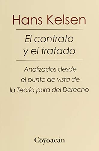 EL CONTRATO Y EL TRATADO. Analizados desde el punto de vista de la Teoría pura del derecho