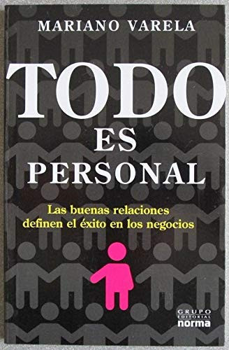 Todo es personal el poder de las relaciones para alcanzar el éxito