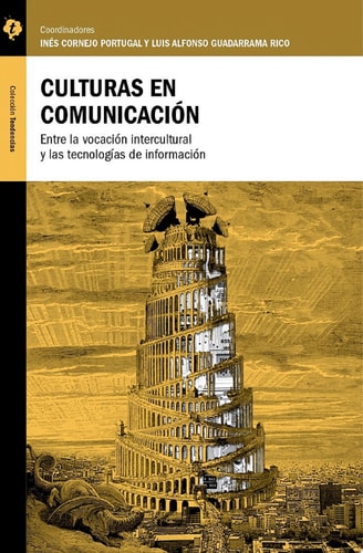 Culturas en comunicación Entre la vocación intercultural y las tecnologías de información