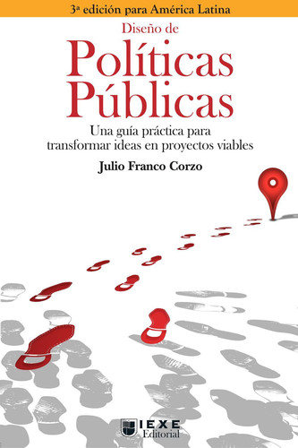 Diseño de Políticas Públicas, 3.a edición Una guía para transformar ideas en proyectos viables