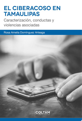 El ciberacoso en Tamaulipas: caracterización, conductas y violencias asociadas