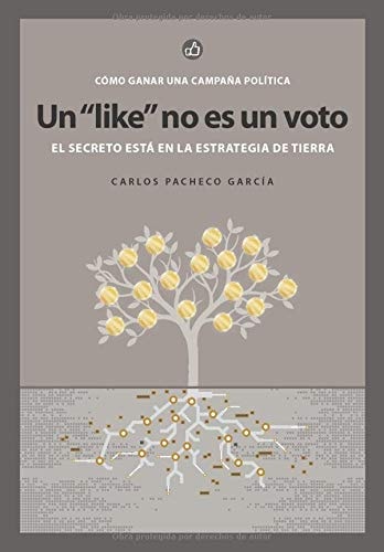Un like no es un voto: Cómo ganar una campaña política (Spanish Edition)