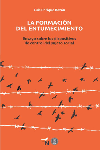 La formación del entumecimiento ensayo sobre los dispositivos de control del sujeto social