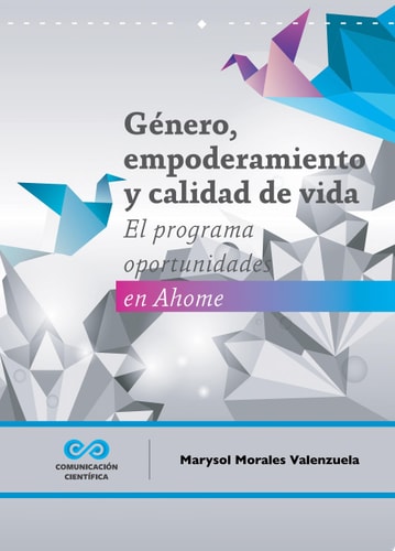 Género, empoderamiento y calidad de vida. El programa oportunidades en AHOME