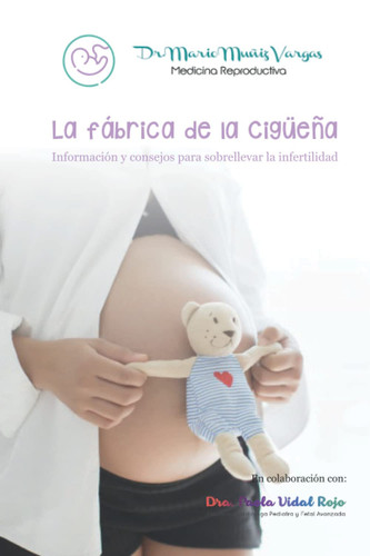 La fábrica de la cigüeña: Información y consejos para sobrellevar la infertilidad (Spanish Edition)
