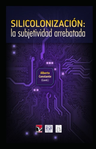 Silicolonización: la subjetividad arrebatada (Spanish Edition)