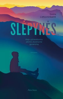 Slepynes. Kaip umerktomis akimis aidiame gyveni