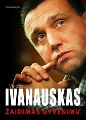 VALDAS IVANAUSKAS ŽAIDIMAS GYVENIMU