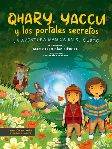 Qhary, Yaccu y los portales secretos: La aventura mágica en el Cusco, un libro bilingüe para niños con mucha diversión, viajes y magia. Lectura llena de aprendizaje y valores (Spanish Edition)