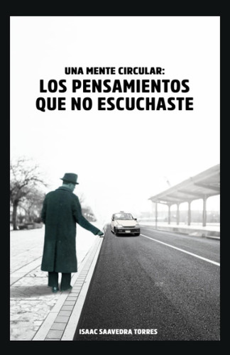 Una mente circular: los pensamientos que no escuchaste (Spanish Edition)
