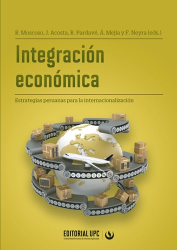 Integración económica: Estrategias peruanas para la internacionalización (Spanish Edition)