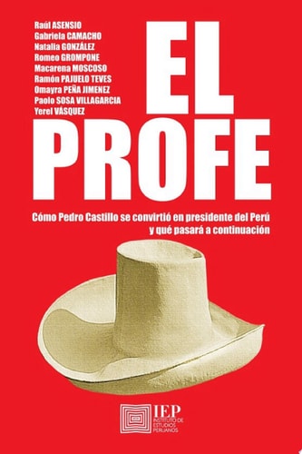 El profe Cómo Pedro Castillo se convirtió en presidente del Perú y qué pasará a continuación