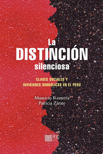 La distinción silenciosa Clases sociales y divisiones simbólicas en el Perú