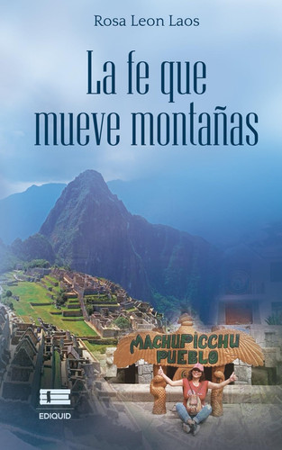 La fe que mueve montañas (Spanish Edition)