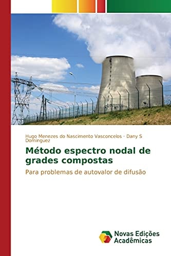 Método espectro nodal de grades compostas: Para problemas de autovalor de difusão (Portuguese Edition)