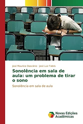 Sonolência em sala de aula: um problema de tirar o sono: Sonolência em sala de aula (Portuguese Edition)