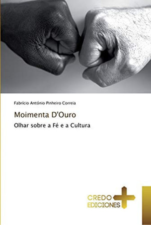 Moimenta D'Ouro: Olhar sobre a Fé e a Cultura (Portuguese Edition)