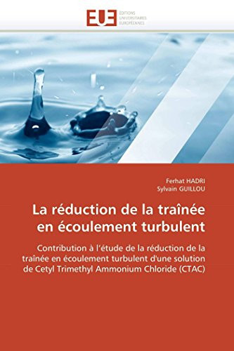 La réduction de la trainée en écoulement turbulent contribution à l'étude de la réduction de la traînée en écoulement turbulent d'une solution de cetyl trimethyl ammonium chloride (CTAC)