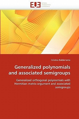 Generalized Polynomials and Associated Semigroups Generalized Orthogonal Polynomials with Hermitian Matrix Argument and Associated Semigroups