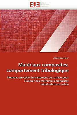 Matériaux composites: comportement tribologique Nouveau procédé de traitement de surface pour élaborer des matériaux composites métal-lubrifiant solide