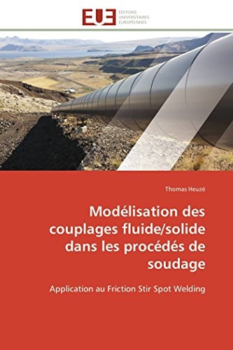 Modélisation des couplages fluide/solide dans les procédés de soudage Application au Friction Stir Spot Welding