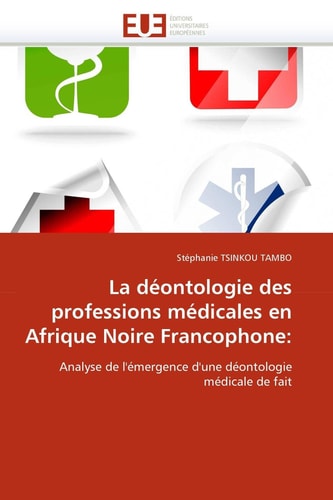 La Déontologie Des Professions Médicales en Afrique Noire Francophone