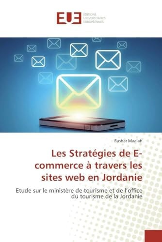 Les Stratégies de E-commerce à travers les sites web en Jordanie Etude sur le ministère de tourisme et de l¿office du tourisme de la Jordanie
