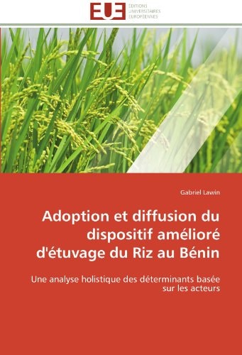 Adoption et Diffusion du Dispositif Amélioré d'Étuvage du Riz au Bénin Une Analyse Holistique des Déterminants Basée Sur les Acteurs