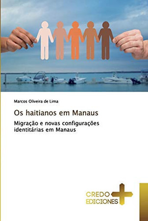 Os haitianos em Manaus: Migração e novas configurações identitárias em Manaus (Spanish Edition)