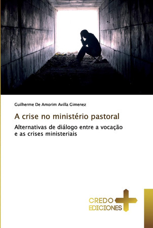 A crise no ministério pastoral: Alternativas de diálogo entre a vocação e as crises ministeriais