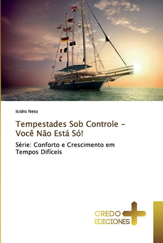 Tempestades Sob Controle - Você Não Está Só!: Série: Conforto e Crescimento em Tempos Difíceis (Portuguese Edition)