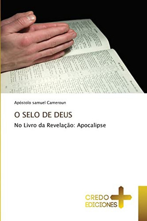 O SELO DE DEUS: No Livro da Revelação: Apocalipse
