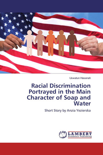 Racial Discrimination Portrayed in the Main Character of Soap and Water: Short Story by Anzia Yezierska