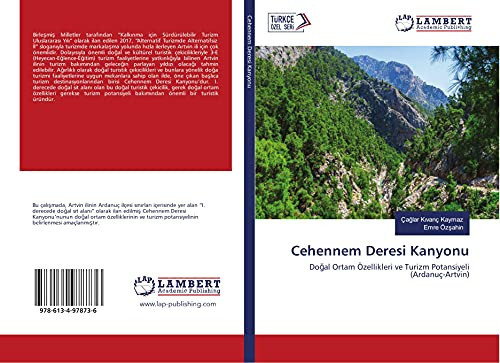 Cehennem Deresi Kanyonu: Doğal Ortam Özellikleri ve Turizm Potansiyeli (Ardanuç-Artvin) (Turkish Edition)