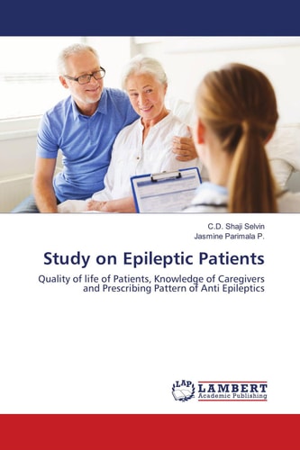 Study on Epileptic Patients: Quality of life of Patients, Knowledge of Caregivers and Prescribing Pattern of Anti Epileptics