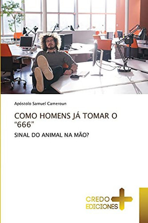 COMO HOMENS JÁ TOMAR O “666”: SINAL DO ANIMAL NA MÃO?