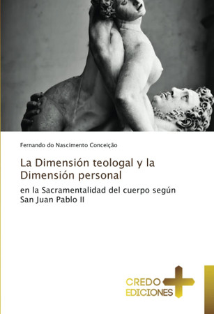 La Dimensión teologal y la Dimensión personal: en la Sacramentalidad del cuerpo según San Juan Pablo II (Spanish Edition)