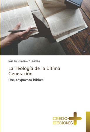 La Teología de la Última Generación: Una respuesta bíblica (Spanish Edition)