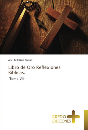 Libro de Oro Reflexiones Bíblicas.: Tomo VIII (Spanish Edition)