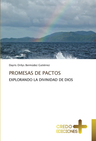 PROMESAS DE PACTOS: EXPLORANDO LA DIVINIDAD DE DIOS (Spanish Edition)