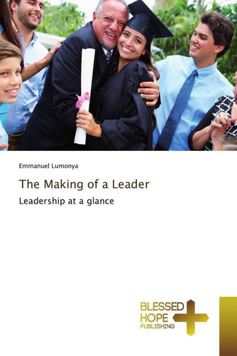 The Making of a Leader: Leadership at a glance