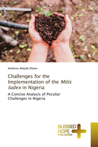 Challenges for the Implementation of the Mitis Iudex in Nigeria: A Concise Analysis of Peculiar Challenges in Nigeria