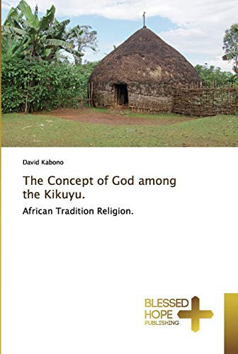 The Concept of God among the Kikuyu.: African Tradition Religion.