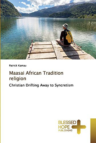 Maasai African Tradition religion: Christian Drifting Away to Syncretism
