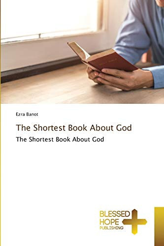 The Shortest Book About God: The Shortest Book About God
