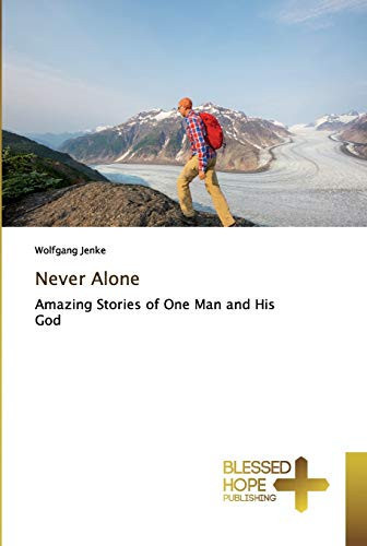 Never Alone: Amazing Stories of One Man and His God