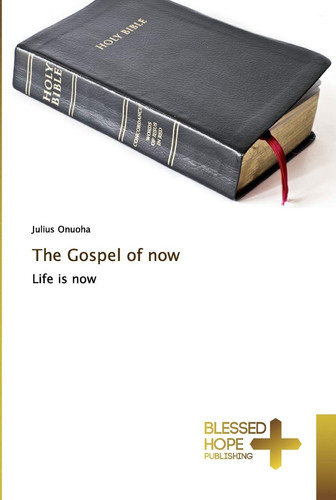 The Gospel of now: Life is now