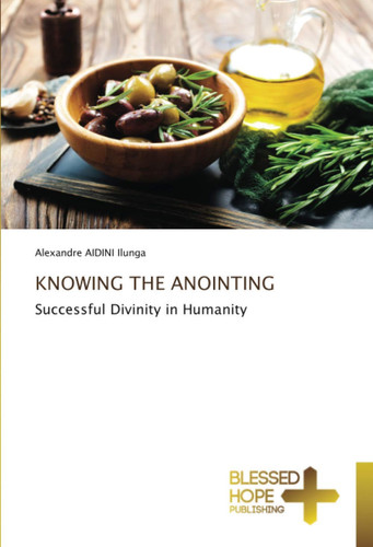 KNOWING THE ANOINTING: Successful Divinity in Humanity