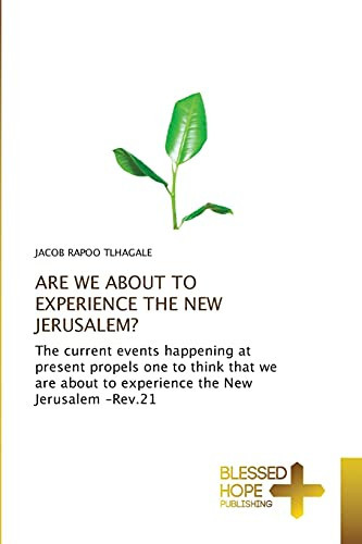 ARE WE ABOUT TO EXPERIENCE THE NEW JERUSALEM?: The current events happening at present propels one to think that we are about to experience the New Jerusalem -Rev.21