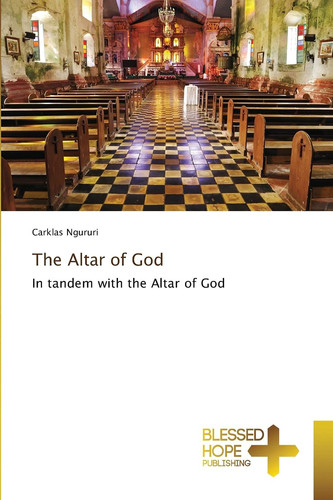 The Altar of God: In tandem with the Altar of God